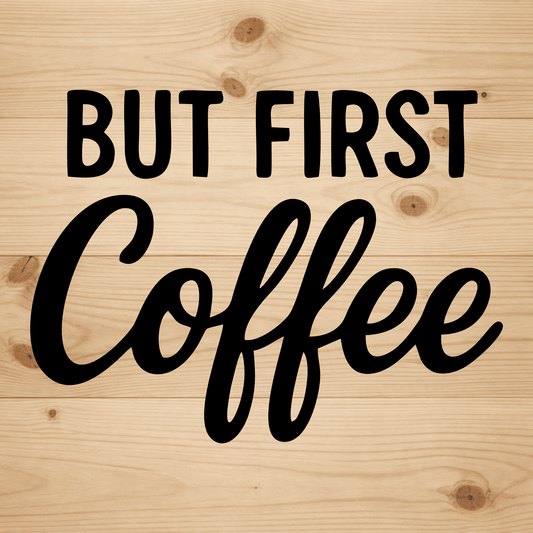 But First Coffee SVG DXF design for xTool, Silhouette and laser projects