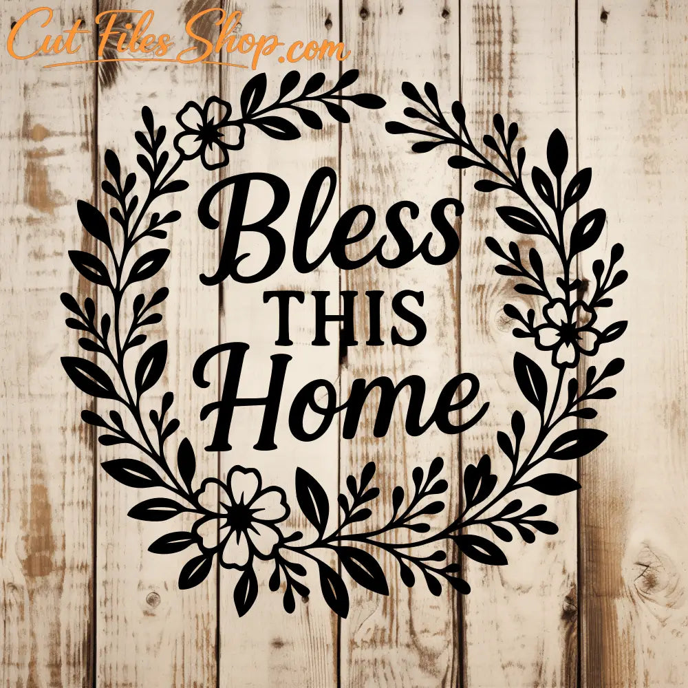 Bless This Home floral wreath SVG DXF for Cricut, xTool, laser cutting and home decor