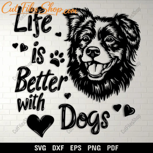 Life Is Better With Dogs SVG & DXF for Cricut & CNC, DTF Print & Engraving Files