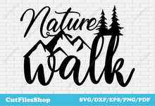 Load image into Gallery viewer, Nature walk svg, t-shirt design ideas, nature cricut files, png for sublimation, svg for sticker making, cup designs cricut, svgs 2022, dxf 2022, vector stock, free svg, graphics t-shirt designs, camping svgs
